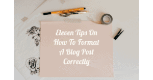 Eleven-Tips-On-Formatting-A-Blog-Post-Correctly