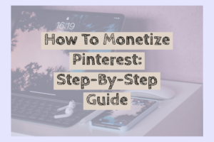 How To Monetize Pinterest