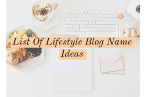 Lifestyle Blog Name Ideas
