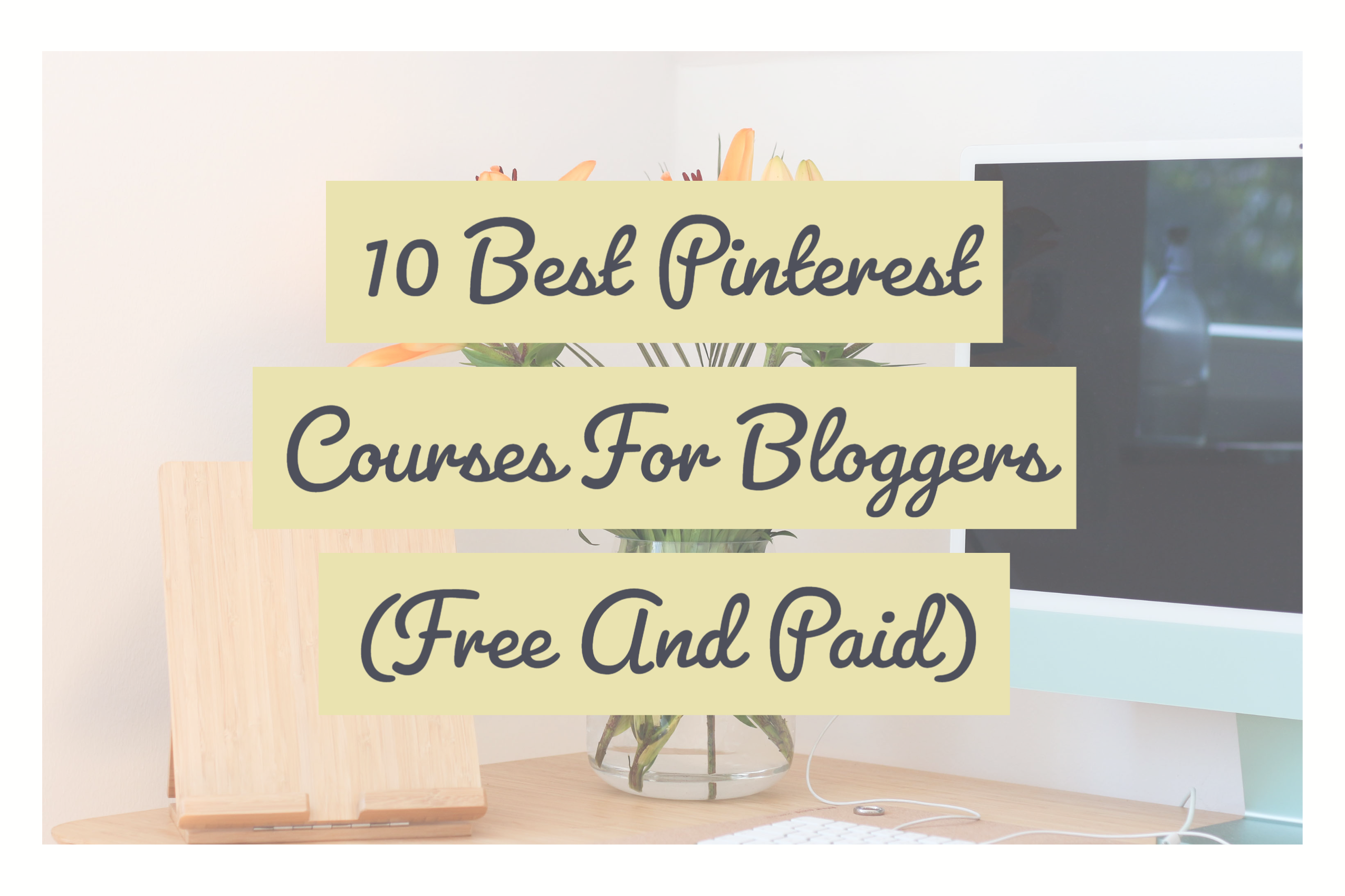 10 Best Pinterest Courses For Bloggers