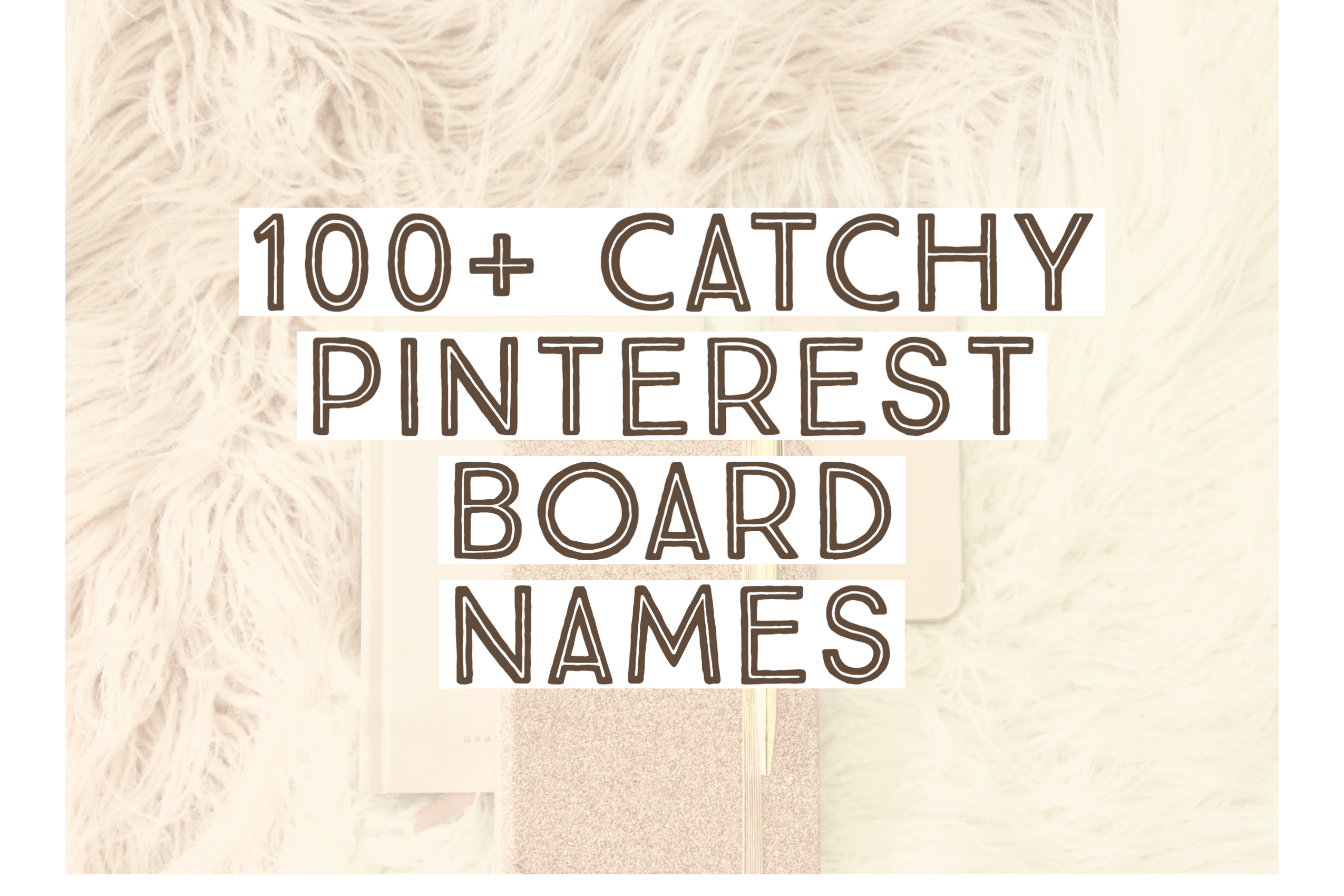 100+ Catchy Pinterest Board Names