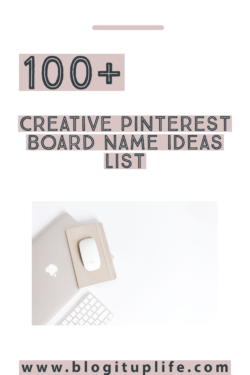 100+ Catchy Pinterest Board Names - BlogItUplife