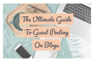 The ultimate guide to guest posting on blogs