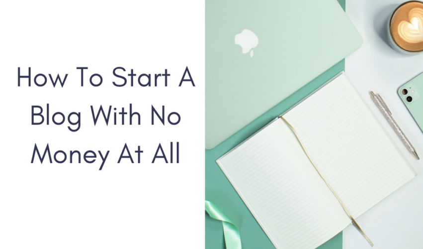 How To Start A Blog With No Money At All - BlogItUplife