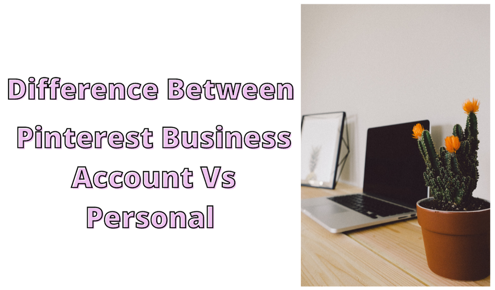 Difference between pinterest business account vs personal.