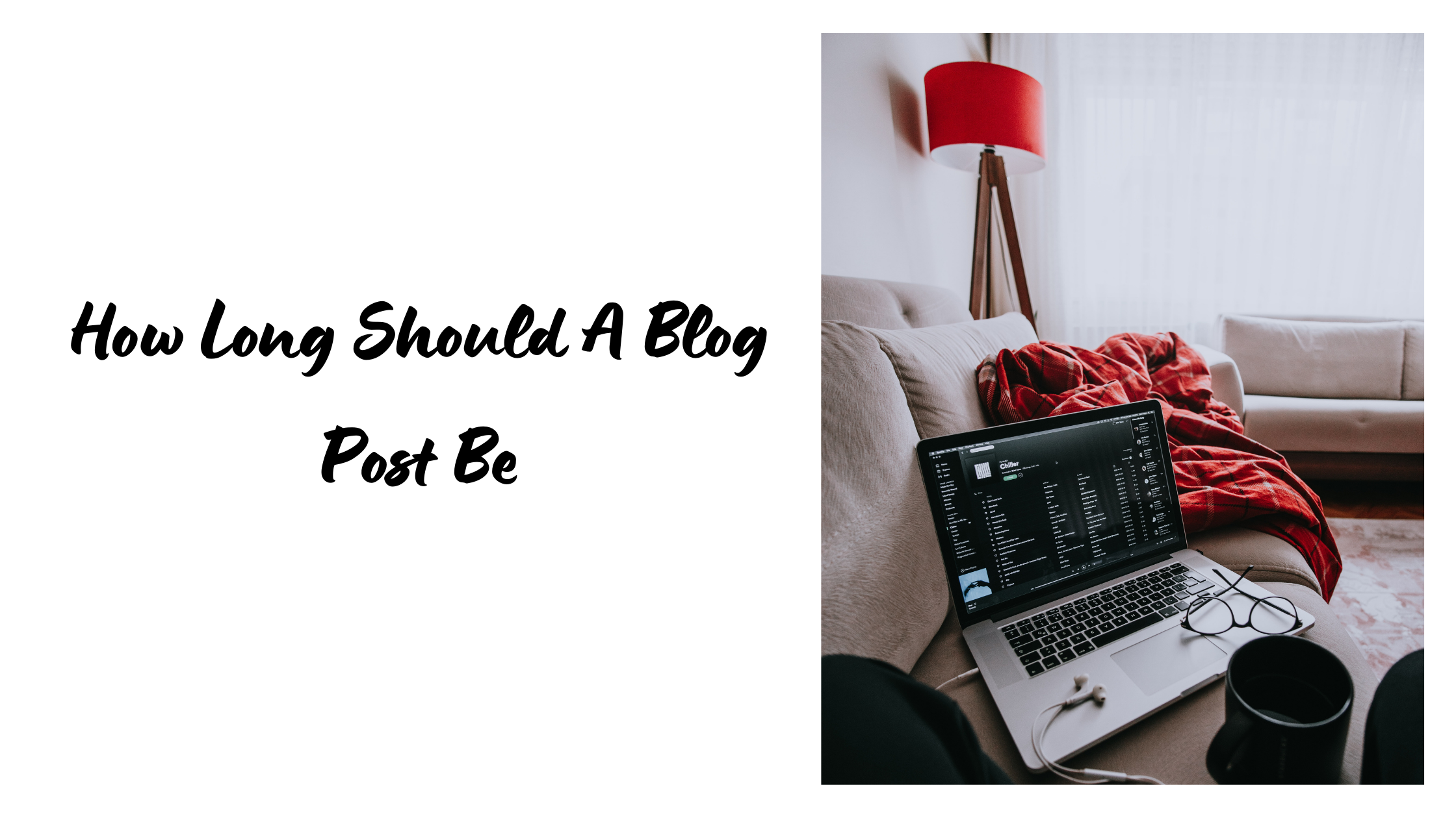 How Long Should A Blog Post Be In 2022