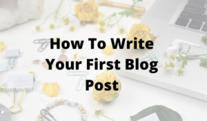 how to write your first blog post