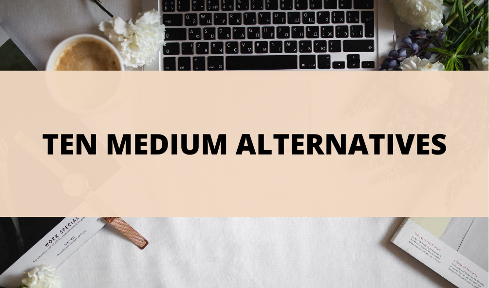 10 Medium Alternatives That You Should Consider