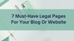 7 Must Have Legal Pages For Your Blog Or Website