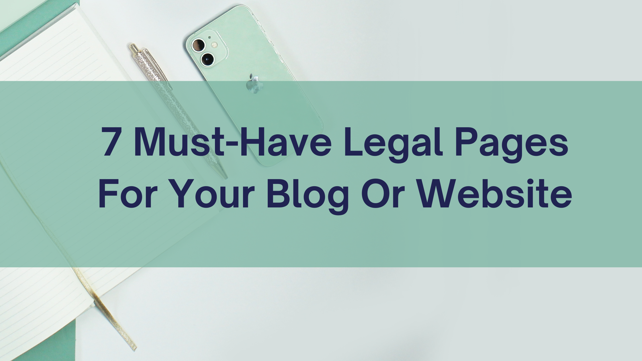 7 Must Have Legal Pages For Your Blog Or Website