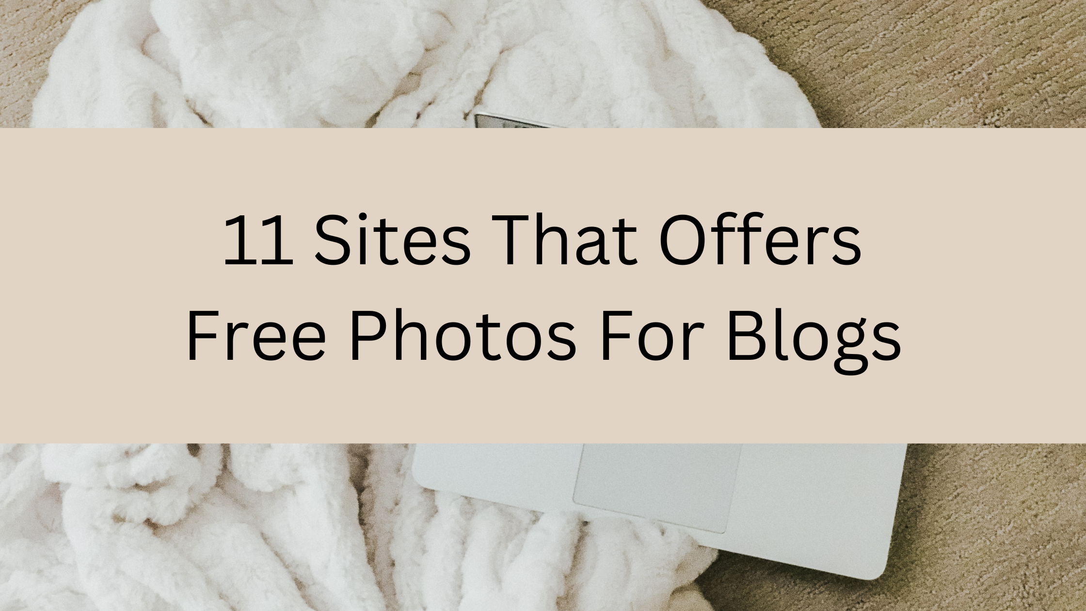 11 Sites That Offers Free Photos For Blogs