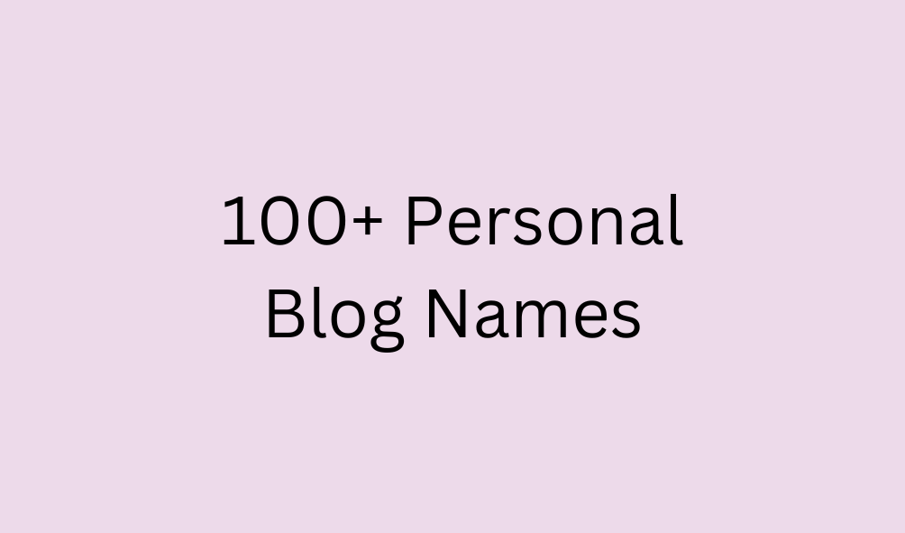 100+ Personal Blog Names