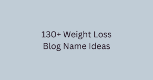 Weight Loss Blog Name Ideas
