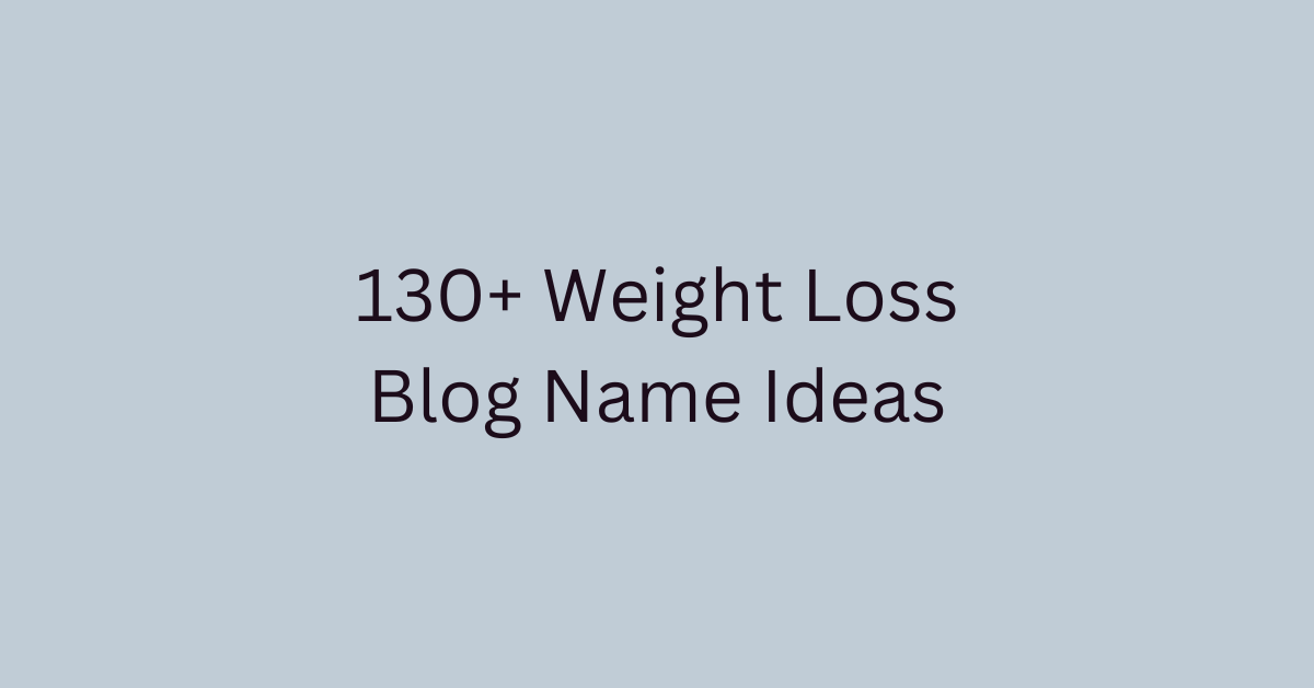 Weight Loss Blog Name Ideas