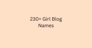 230+ Girl Blog Names