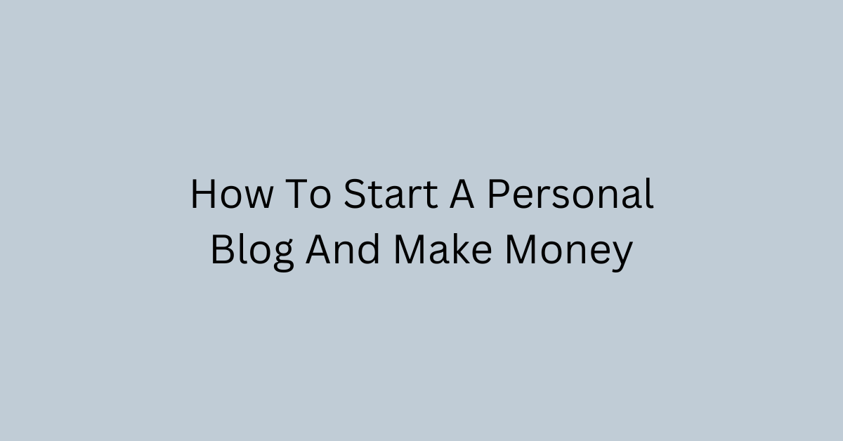 How To Start A Personal Blog