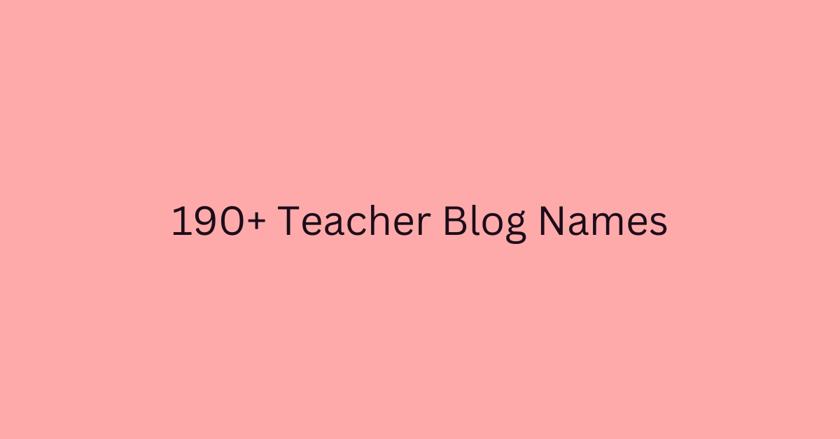 190+ Teacher Blog Names