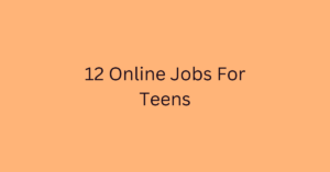 12 Online Jobs For Teens