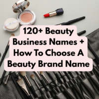 120+ Beauty Business Names + How To Choose A Beauty Business