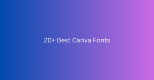 20+ Best Canva Fonts