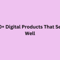 10+ Digital Products That Sell Well