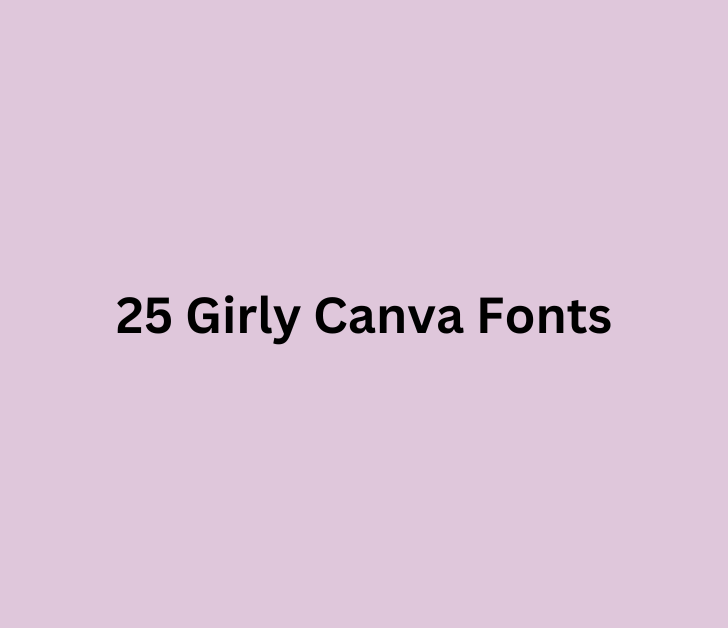 25 Girly Canva Fonts