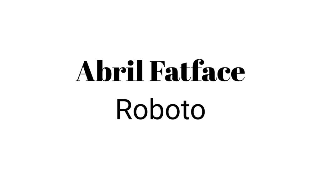 Abril Fatface + Roboto