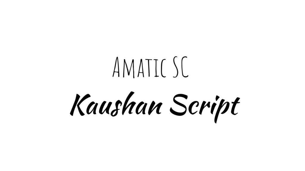 Amatic SC + Kaushan Script
