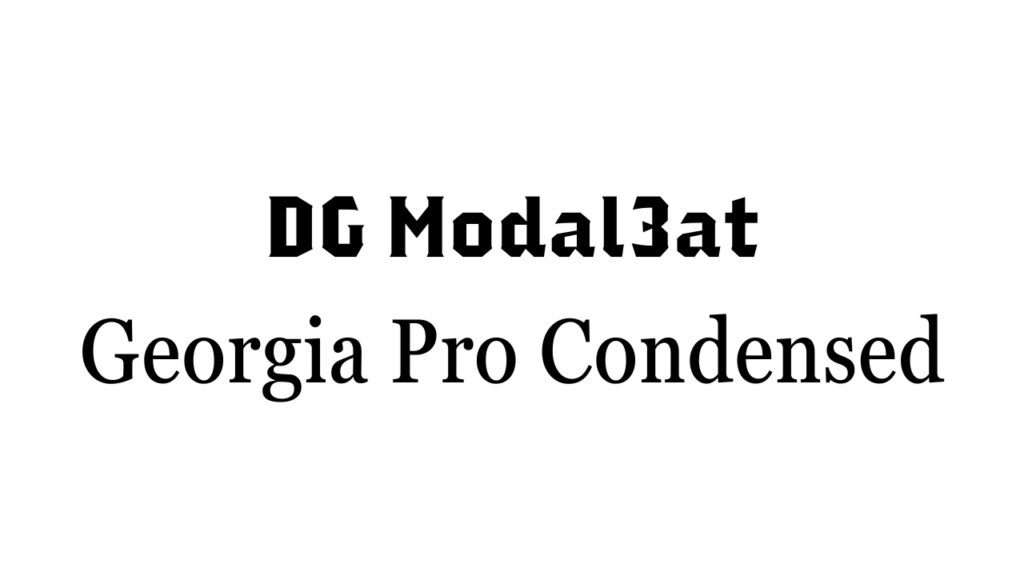 DG Modal3at + Georgia Pro Condensed