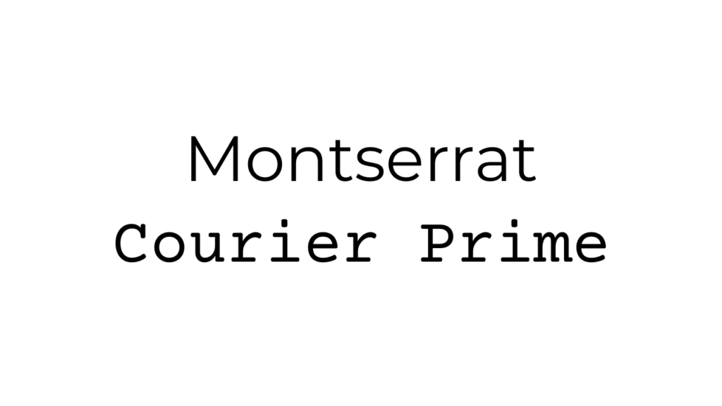 Montserrat + Courier Prime