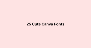 25 Cute Canva Fonts