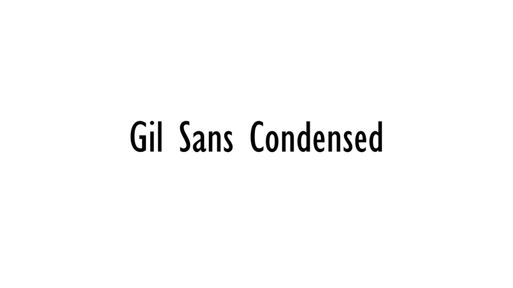Gil Sans Condensed
