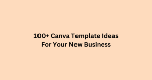 100+ Canva Template Ideas For Your New Business