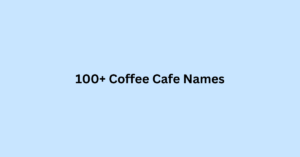 100+ Coffee Cafe Names