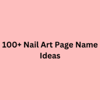 100+ Nail Art Page Name Ideas
