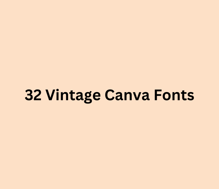 32 Vintage Canva Fonts