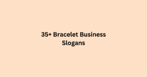 35+ Bracelet Business Slogans
