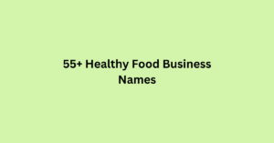 55+ Healthy Food Business Names