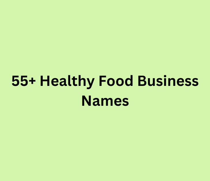 55+ Healthy Food Business Names