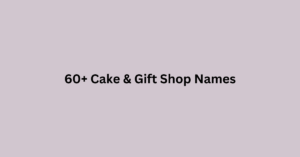 60+ cake and gift shop names