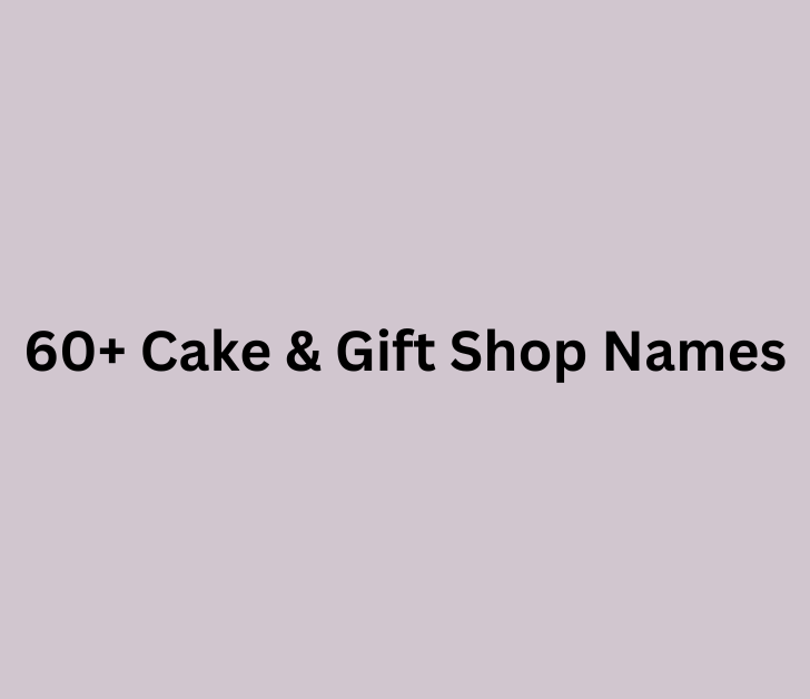 60+ Cake & Gift Shop Names