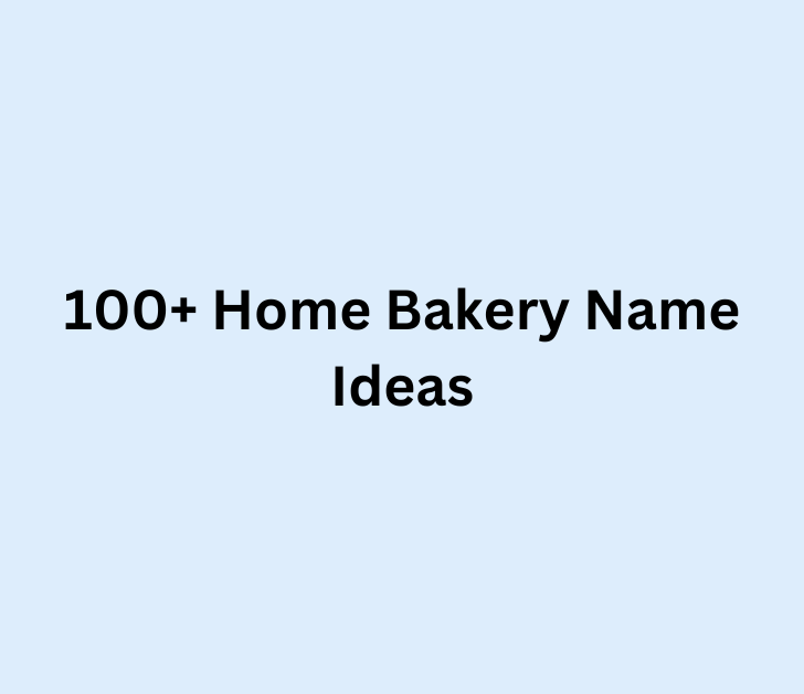 100+ Home Bakery Name Ideas