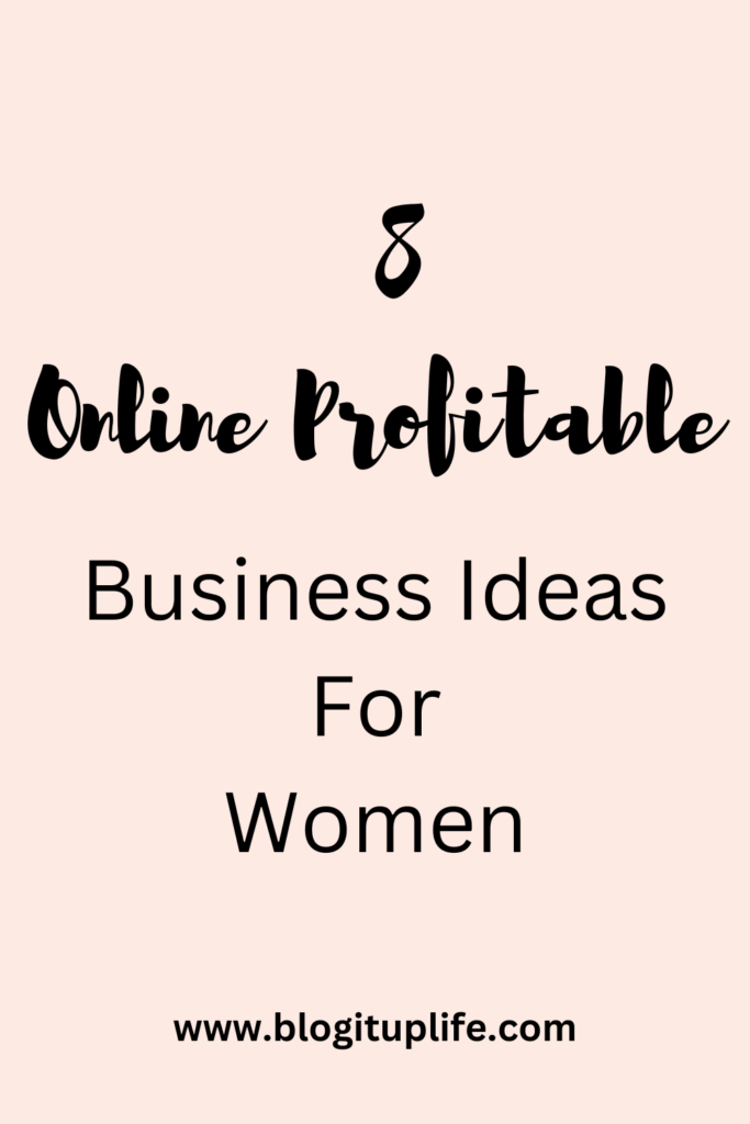 Online Profitable Business Ideas For Women