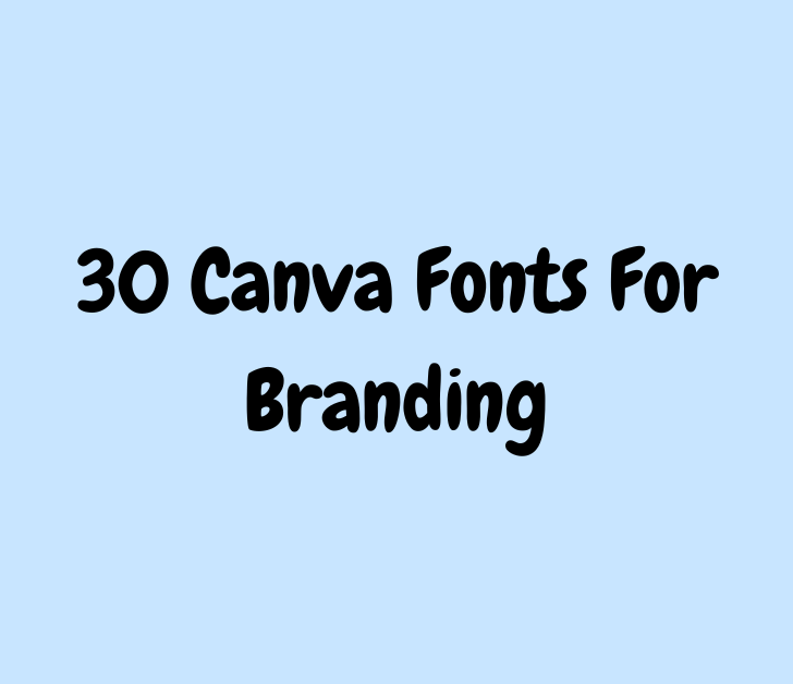 30 Canva Fonts For Branding