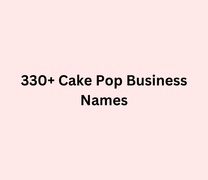 330+ Cake Pop Business Names