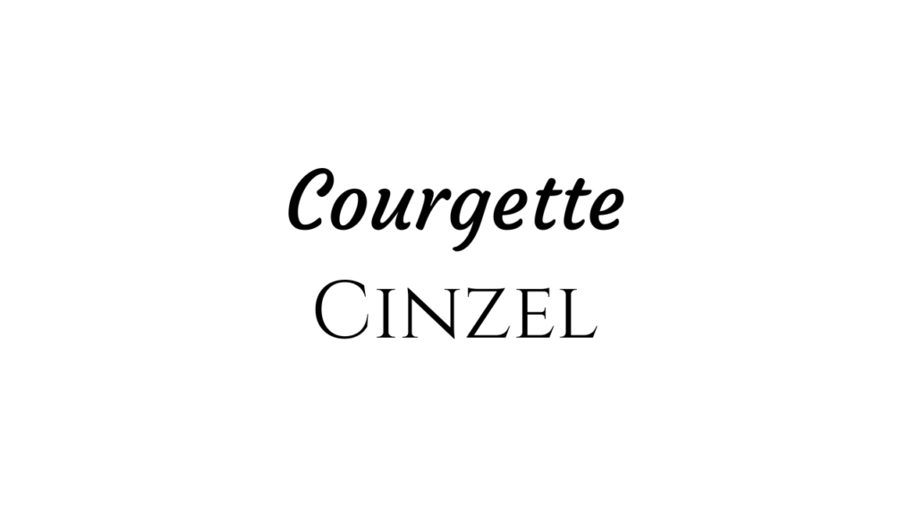 Courgette And Cinzel