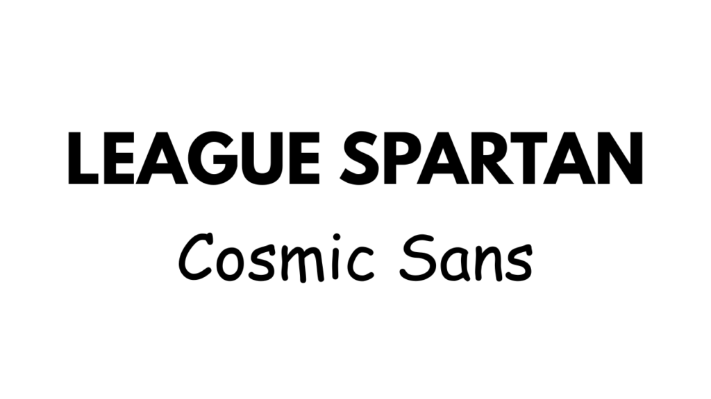 League Spartan And Comic Sans