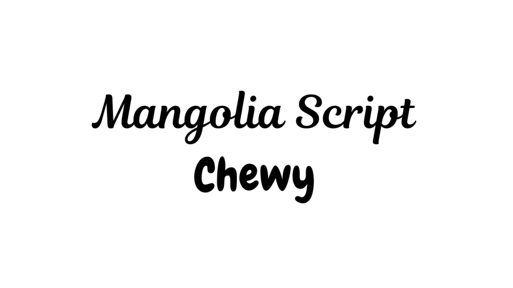 Mangolia Script And Chewy