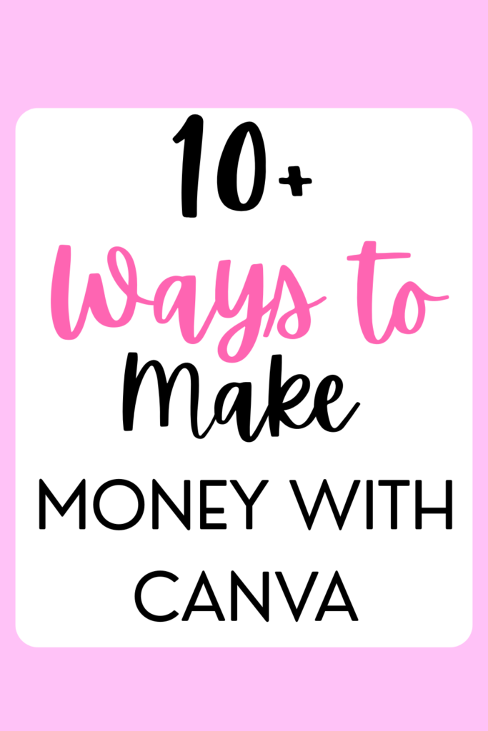 10+ Ways To Make Money With Canva