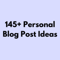 145+ Personal Blog Post Ideas